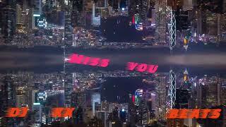 MISS YOU- DJ KX BEATS
