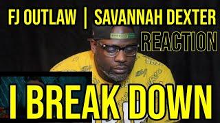 DJ Mann ReActs | FJ Outlaw | Savannah Dexter | I Break Down