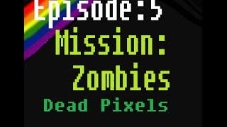 Dead Pixels Ep.#5; Wut Du Hael Es Dat?