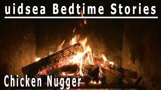 uidsea Bedtime Stories | Chicken Nugger