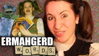 ERMAHGERD WORDS! #1