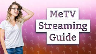 How do I get MeTV streaming?