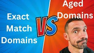 Aged Domains Vs Exact Match Domains - What Is Better For SEO?