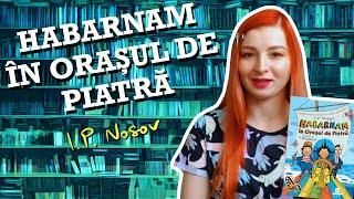 Habarnam in Orasul de Piatra de Igor Nosov - Recenzie (Spoiler Free)