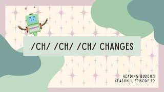 Reading Buddies: /ch/ /ch/ /ch/ changes (Season 1 - Episode 19)