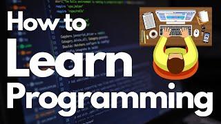 Learn Programming as an Absolute Beginner