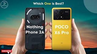 Nothing Phone 2A vs POCO X6 Pro | Mobiles Only