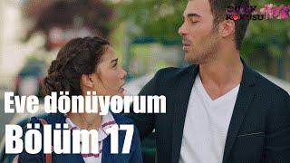 Çilek Kokusu 17. Bölüm - Eve Dönüyorum