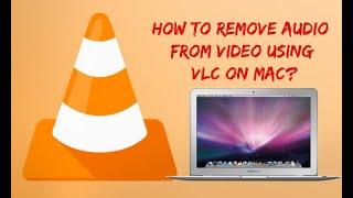 How to Remove Audio from Video Using VLC on Mac?