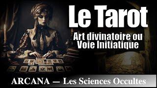 Le Tarot : Art divinatoire & Voie initiatique - Les Sciences Occultes