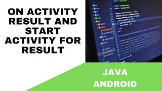 ANDROID - ON ACTIVITY RESULT  & START ACTIVITY FOR RESULT TUTORIAL IN JAVA