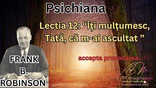 Frank B. Robinson: Lectia 12 -Psichiana+ meditatie scurta