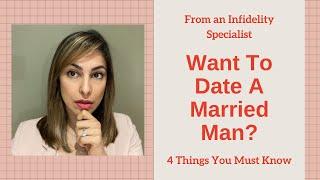 Want To Date A Married Man? 4 Things You Must Know - From an Infidelity Specialist