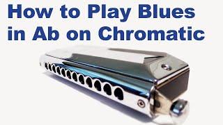 How to Play Blues in Ab on a C Chromatic Harmonica