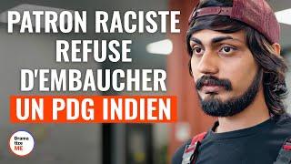 Patron Raciste Refuse D'Embaucher Un PDG Indien | @DramatizeMeFrance