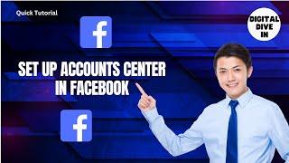 How To Set Up Accounts Center In Facebook | Digital Dive Space Tutorial