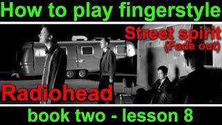 How to play Street spirit, fade out by Radiohead.  Fingerstyle guitar course Book 2, lesson 8