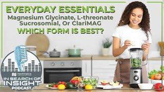 Everyday Essentials | Magnesium Glycinate, L-threonate, Sucrosomial, ClariMAG | Which Form Is Best?