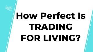 How Perfect Is Trading For Living?