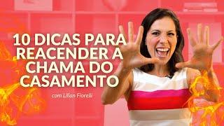 10 DICAS PARA MELHORAR SEU CASAMENTO | Dra. Lilian Fiorelli