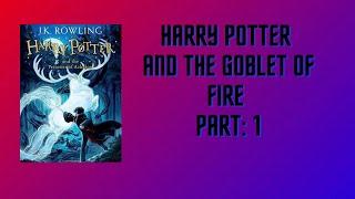 Harry Potter And The Goblet Of Fire (AUDIO BOOK) PART 1