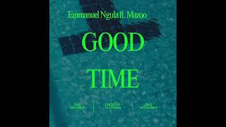 Emmanuel Ngula ft. Mazoo - Good time