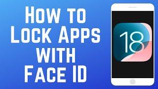 How to Lock Apps with Face ID on iPhone in iOS 18