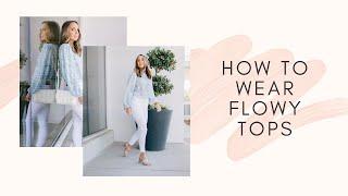 How to Wear Flowy Tops