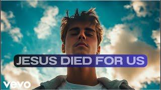 Justin Bieber - Jesus Died For Us