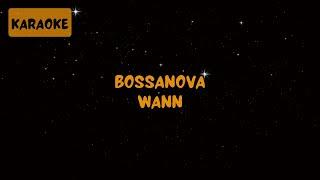 Wann - Bossanova [Karaoke]