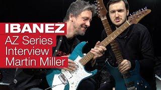 Ibanez AZ-Serie – Interview mit Martin Miller zu den E-Gitarrenmodellen 2018