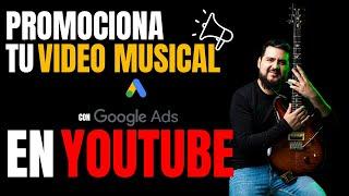 como HACER una CAMPAÑA de GOOGLE ADS/ para PROMOCIONAR VIDEO MUSICAL