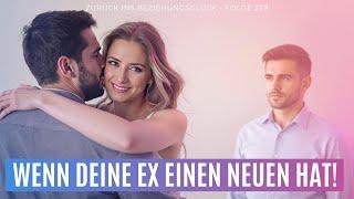 379. Warum 90% der Frauen ihren Ex Partner dem Neuen vorziehen würden - Wie du das nutzen kannst!