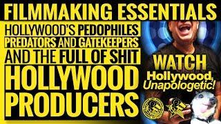 Filmmaking Essentials: Hollywood’s Pedophiles, Predators, & Full of Shit Producers