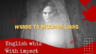 English Whiz with Impact | Improve your Vocabulary | Words to describe Liars