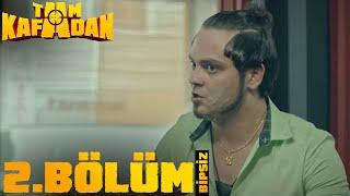 Tam Kafadan | 2. Bölüm (Bipsiz Versiyon)