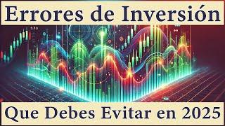 Errores de Inversión que Debes Evitar en 2025