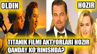 TITANIK FILMI YULDUZLARI HOZIR QANDAY KOʻRINISHDA?