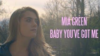 Mia Green - Baby You've Got Me [Official Music Video]