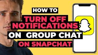 How To Turn Off Notifications On Snapchat Group Chat