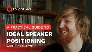 A practical guide to optimal speaker positioning with Toby from PMC