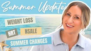 Summer Update- HRT, Weight Loss, NSale and Summer plans