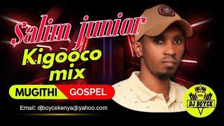 Best of Salim junior gospel kigooco mugithi mix_dj boyce 2025  pure old school ngogoyo mix