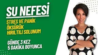 Nefes Egzersizleri: Su nefesi - Stres ve Panik, Öksürük, Hırıltılı Solunum