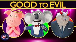 SING 1 & 2 Characters: Good to Evil 