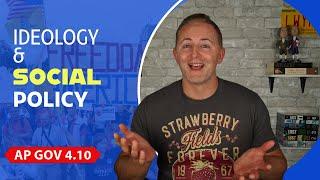 AP Gov 4.10 | Ideology & Social Policy | NEW!