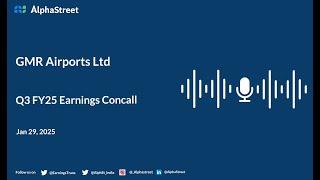 GMR Airports Ltd Q3 FY2024-25 Earnings Conference Call