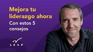 ¿Como puedo ser un mejor líder? - 5 Consejos prácticos para ser un mejor líder en una era de cambios