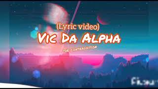 Vic Da Alpha-the contradictionmp3(lyric video)