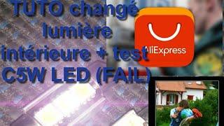 TUTO changé lumière intérieure + test C5W LED (FAIL)